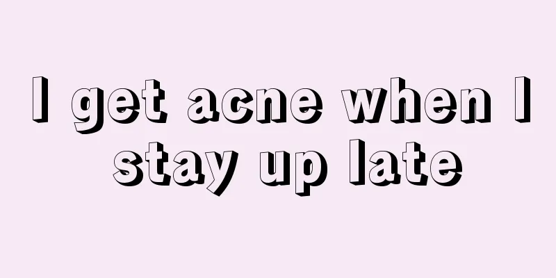 I get acne when I stay up late