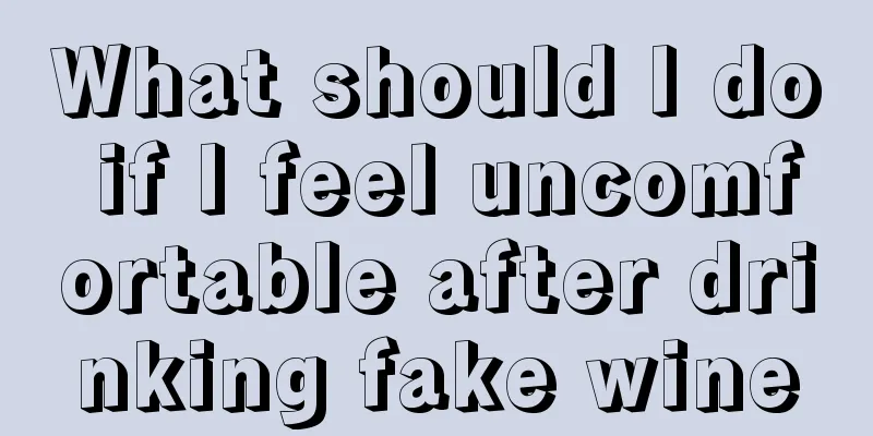 What should I do if I feel uncomfortable after drinking fake wine