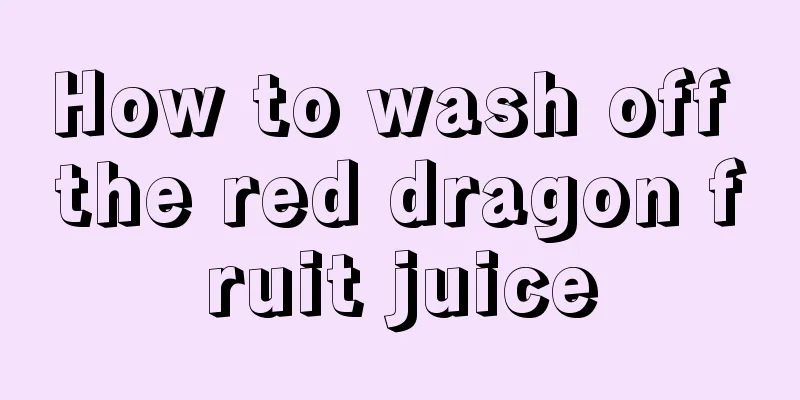 How to wash off the red dragon fruit juice