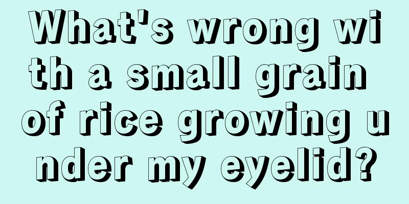 What's wrong with a small grain of rice growing under my eyelid?