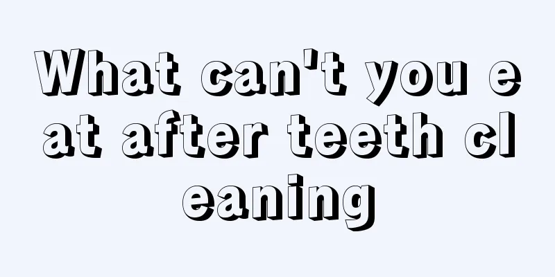 What can't you eat after teeth cleaning