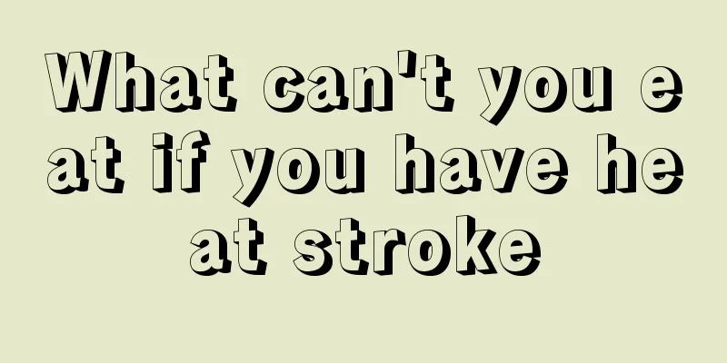 What can't you eat if you have heat stroke