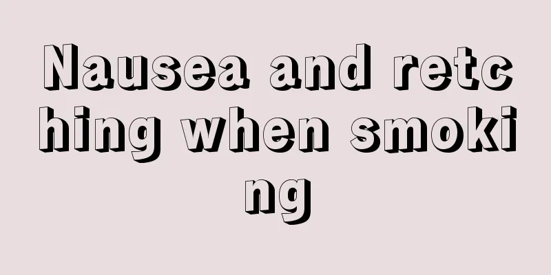Nausea and retching when smoking