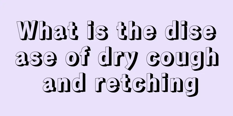 What is the disease of dry cough and retching