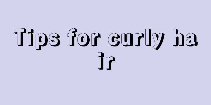 Tips for curly hair