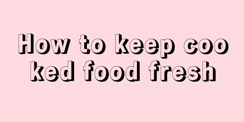 How to keep cooked food fresh