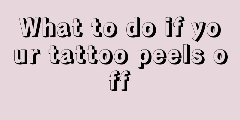 What to do if your tattoo peels off