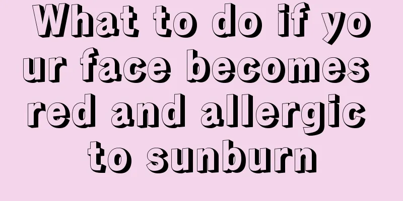 What to do if your face becomes red and allergic to sunburn