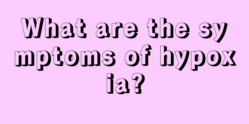 What are the symptoms of hypoxia?