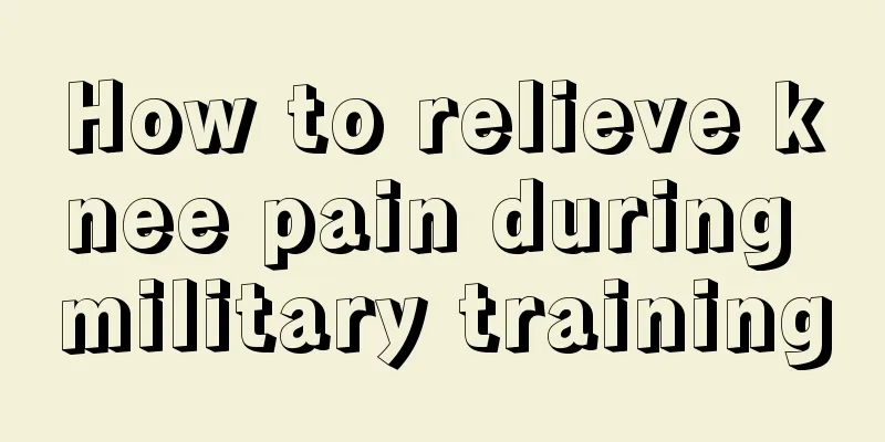 How to relieve knee pain during military training