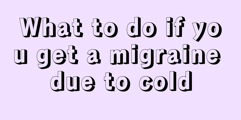 What to do if you get a migraine due to cold
