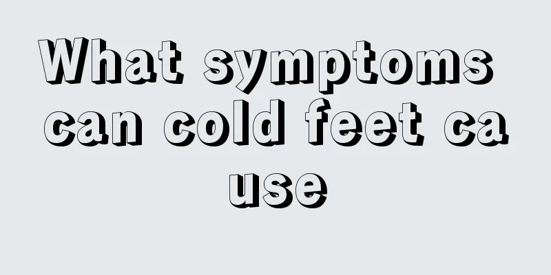 What symptoms can cold feet cause