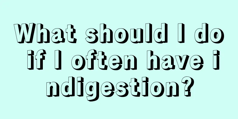 What should I do if I often have indigestion?