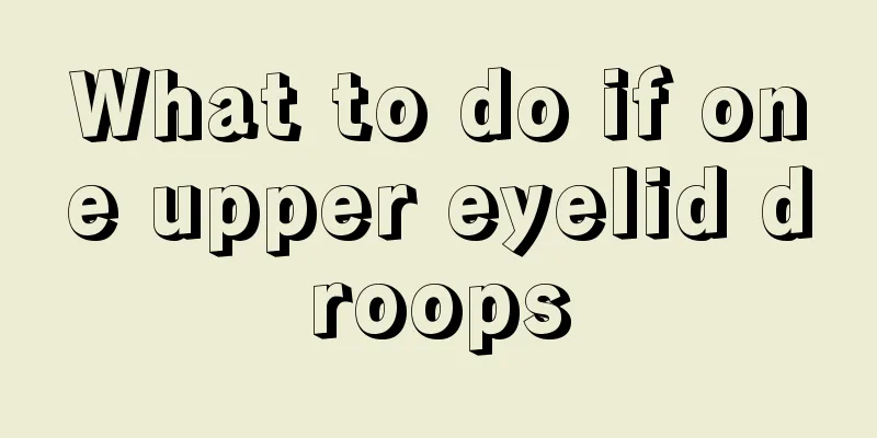 What to do if one upper eyelid droops