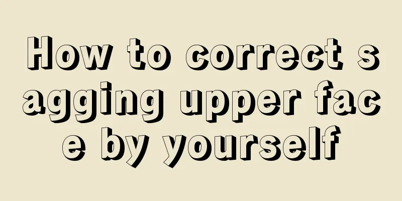 How to correct sagging upper face by yourself