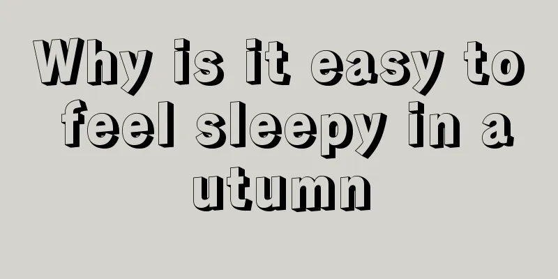 Why is it easy to feel sleepy in autumn