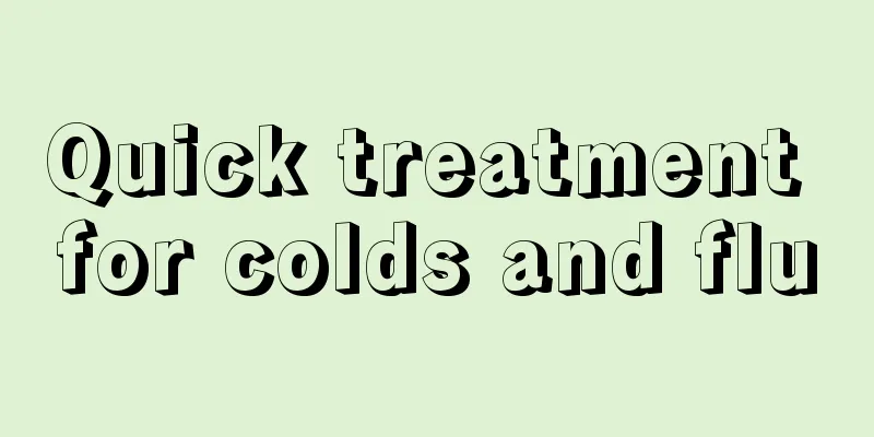 Quick treatment for colds and flu