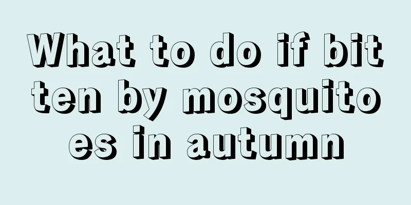 What to do if bitten by mosquitoes in autumn