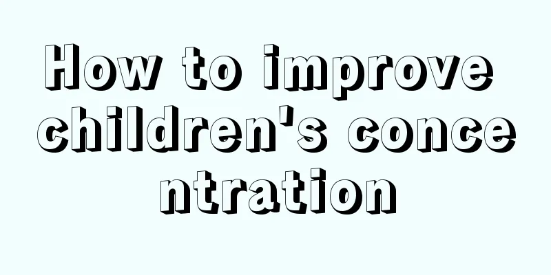 How to improve children's concentration