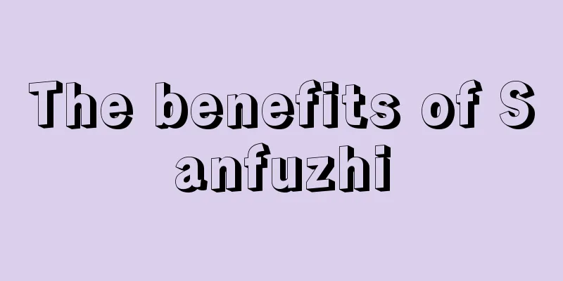 The benefits of Sanfuzhi