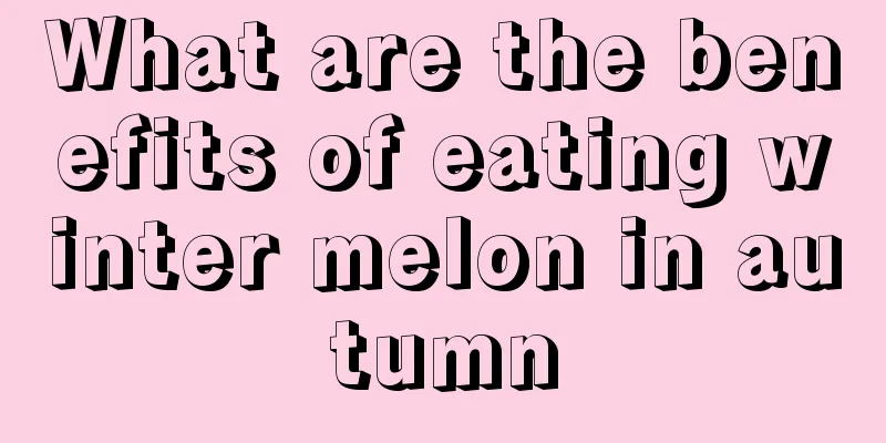 What are the benefits of eating winter melon in autumn
