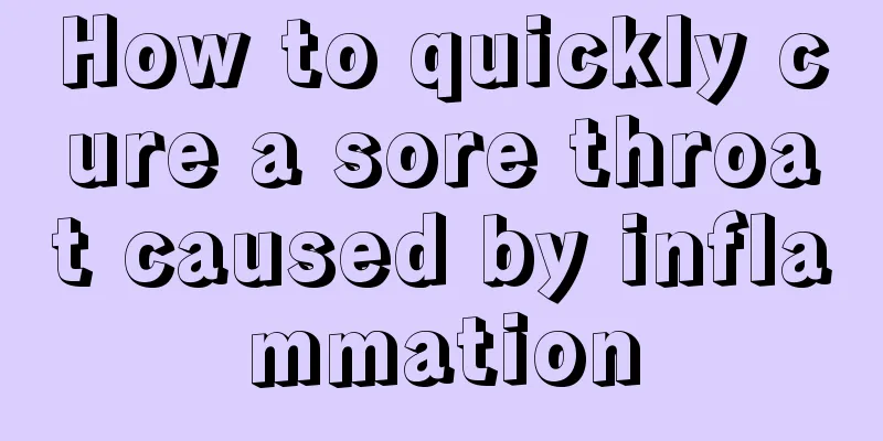 How to quickly cure a sore throat caused by inflammation