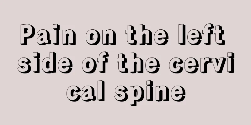 Pain on the left side of the cervical spine