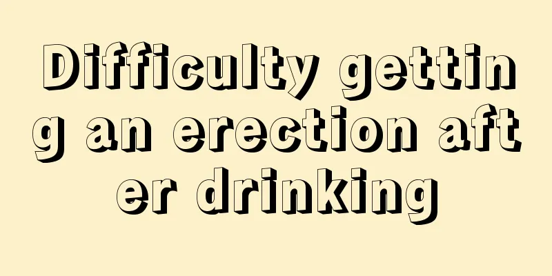 Difficulty getting an erection after drinking