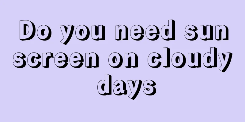 Do you need sunscreen on cloudy days