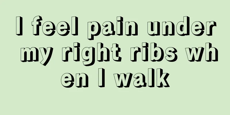 I feel pain under my right ribs when I walk