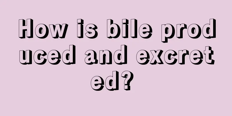 How is bile produced and excreted? 