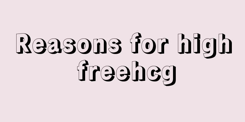 Reasons for high freehcg