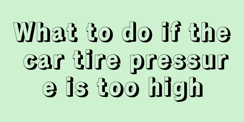 What to do if the car tire pressure is too high