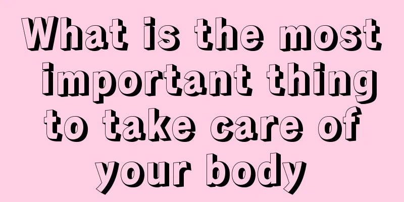 What is the most important thing to take care of your body