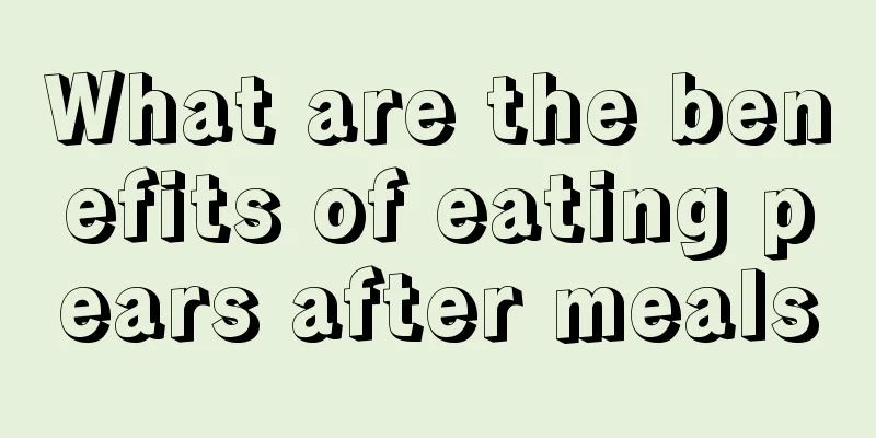 What are the benefits of eating pears after meals