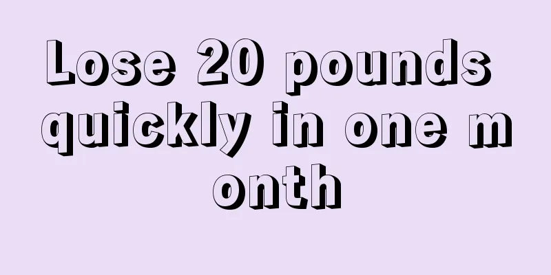 Lose 20 pounds quickly in one month