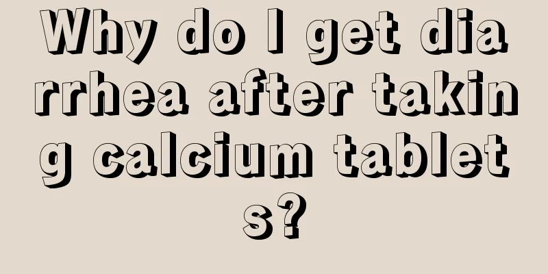 Why do I get diarrhea after taking calcium tablets?