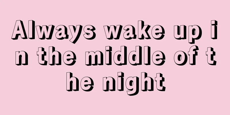 Always wake up in the middle of the night