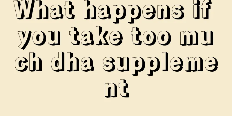 What happens if you take too much dha supplement