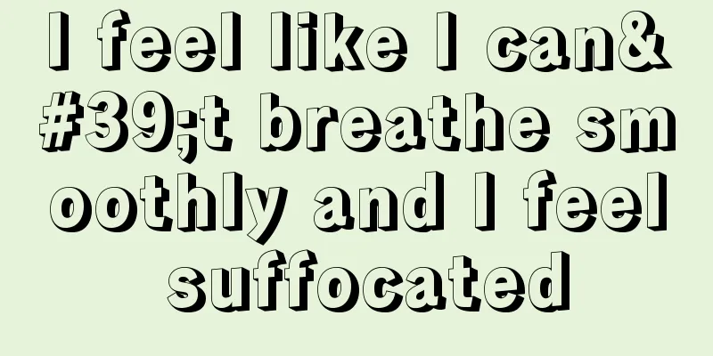 I feel like I can't breathe smoothly and I feel suffocated