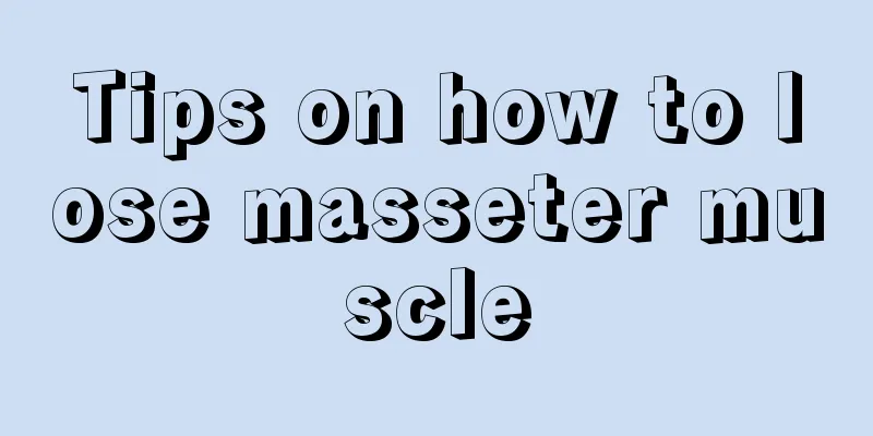 Tips on how to lose masseter muscle