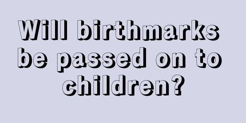 Will birthmarks be passed on to children?