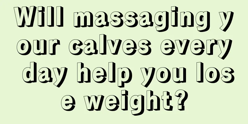 Will massaging your calves every day help you lose weight?