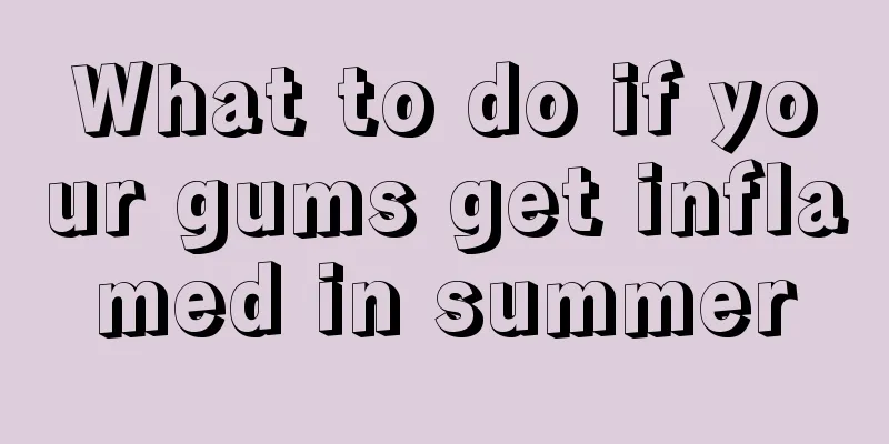 What to do if your gums get inflamed in summer