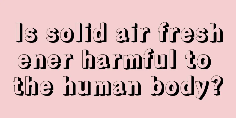 Is solid air freshener harmful to the human body?