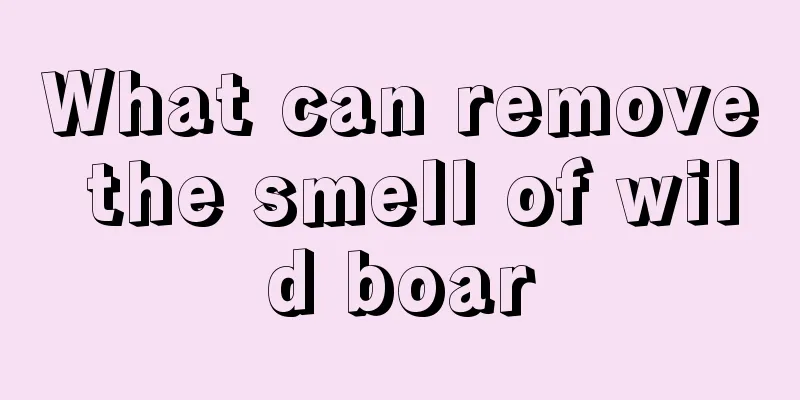 What can remove the smell of wild boar