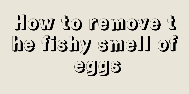 How to remove the fishy smell of eggs