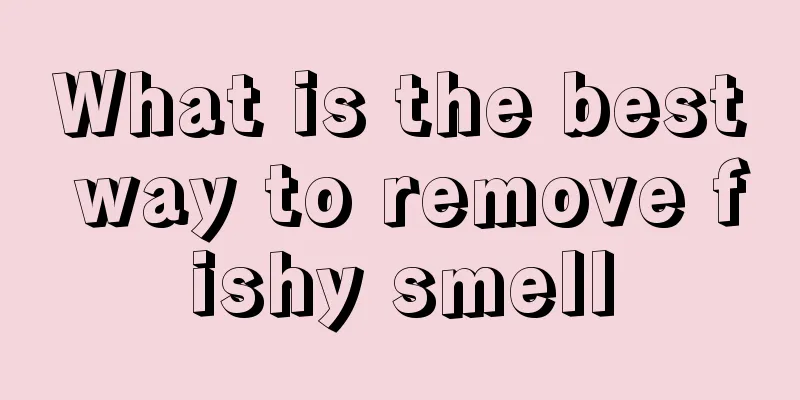 What is the best way to remove fishy smell