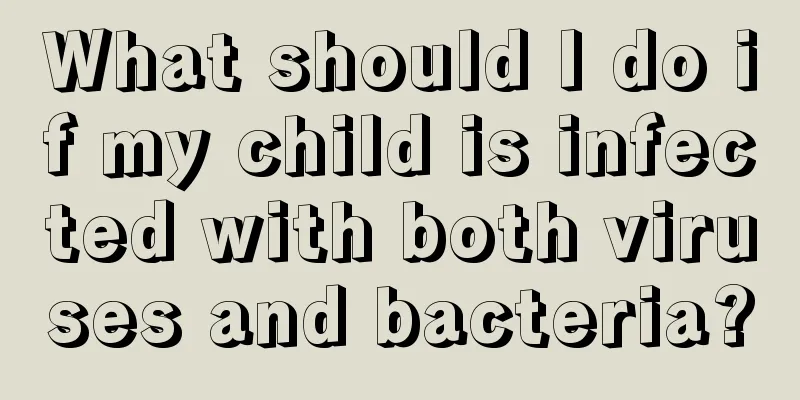 What should I do if my child is infected with both viruses and bacteria?