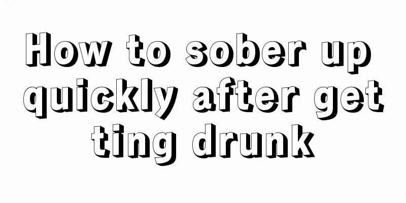 How to sober up quickly after getting drunk